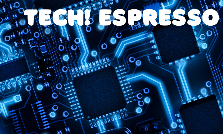 Tech! Espresso