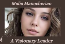 Manocherian Malia: A Guide to Her Life and Legacy