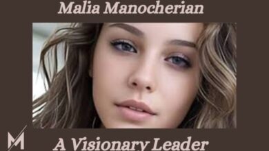 Manocherian Malia: A Guide to Her Life and Legacy